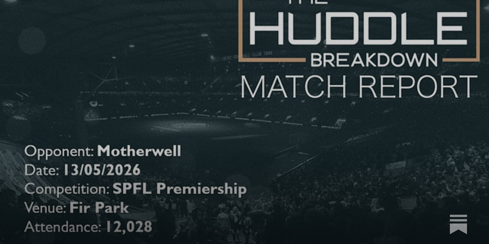 Motherwell 2, Celtic 3 &ndash; 13th May, 2026