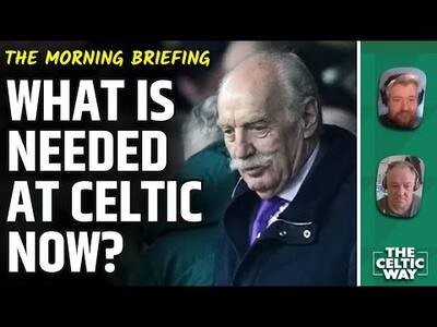 What Is Need At Celtic Now With Massive Decisions To Be Made?