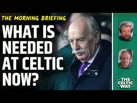 What Is Need At Celtic Now With Massive Decisions To Be Made?