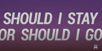 Should I stay or should I go now