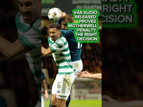 M/Well v Celtic penalty VAR Audio finally released proves correct call