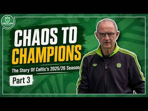 Chaos To Champions | The Story of Celtic’s 2025/26 Season | Part 3