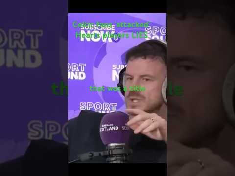 🤪 Andy Halliday & Ryan Stevenson spreading LIES about Celtic fans