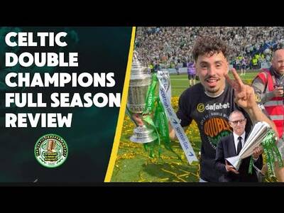 A Full CELTIC REVIEW season 2025/26