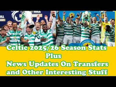 CELTIC Season 2025/26 Stats and News Updates On Interesting Stuff