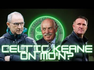 Dermot Desmond Keane on Robbie, but Wants Martin O’Neill to Stay at Celtic / Transfer Talk