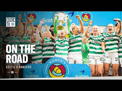 On the Road | Celtic FC Women v Rangers FC Women (31/05/26)
