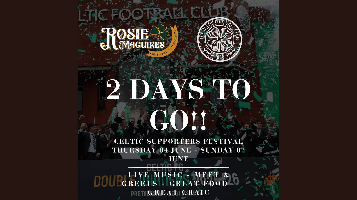 2 Days to Go Celtic Supporters Festival – Low Ticket Alert!!!