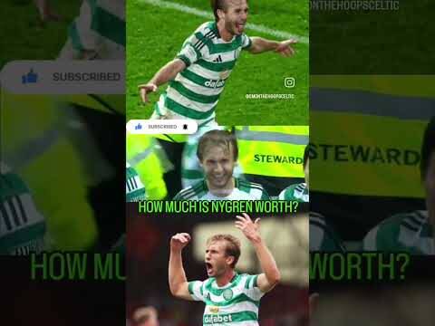 HOW MUCH IS NYGREN WORTH? THERE WILL BE BIDS FOR THE SWEDE! #celticfc #nygren