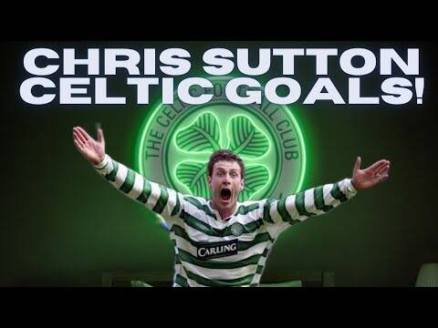 Chris Sutton Celtic Goal Collection! / Celtic Legend