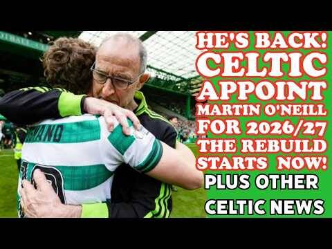 CELTIC Appoint O’Neill As Manager! It All Starts Again In 9 Days!!