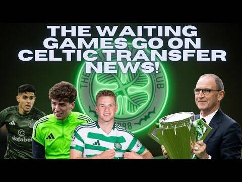 The Waiting Game for Martin O’Neill to Be Confirmed is a Joke! / Celtic Transfer News