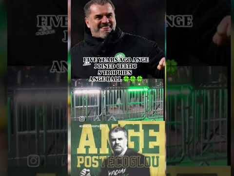 BIG ANGE POSTECOGLOU JOINED CELTIC 5 YEARS AGO 2 AMAZING SEASONS #ANGEBALL #celtic