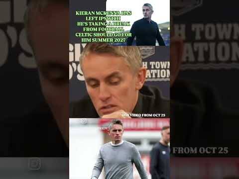 KIERAN MCKENNA HAS LEFT #ISPWICHTOWN. #celticfc SHOULD GET HIM IN THE SUMMER 2027