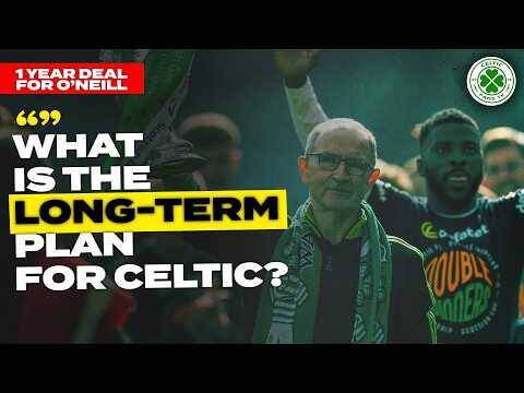 One-Year Deal for Martin O’Neill | What is the Plan for Celtic?