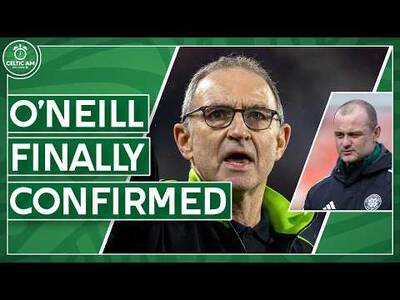 O’Neill Announced But Big Questions Remain | Celtic’s Summer Takes Shape, Maloney & World Cup O’Neill Announced But Big Questions Remain | Celtic’s Summer Takes Shape, Maloney & World Cup
