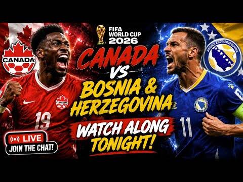 Canada v Bosnia and Herzegovina WATCH ALONG
