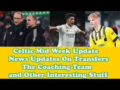 CELTIC News Midweek Update: Possible Transfer Targets and Coaches Moves Updates