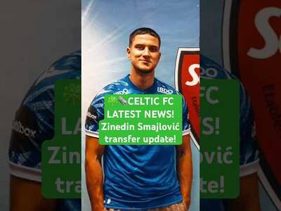 🍀🗞️ Celtic FC latest transfer news | Zinedin Smajlović second bid #celtic #celticfc