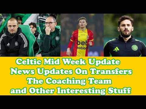 CELTIC Midweek Update On Ins and Outs and Coaches and Other Stuff