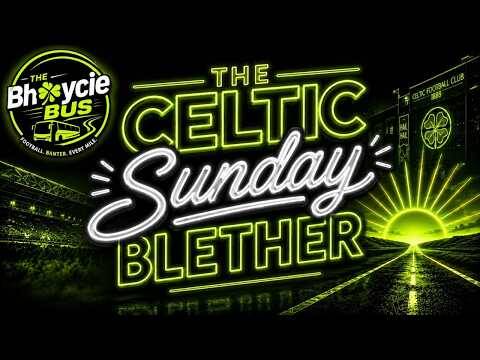 THE SUNDAY BLETHER &ndash; CELTIC LATEST AS ENGELS EXIT RUMOURS GROW