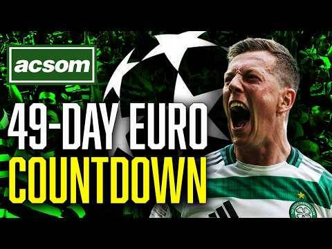 Celtic’s Champions League countdown: Just 49-days to go! // ACSOM // A Celtic State of Mind