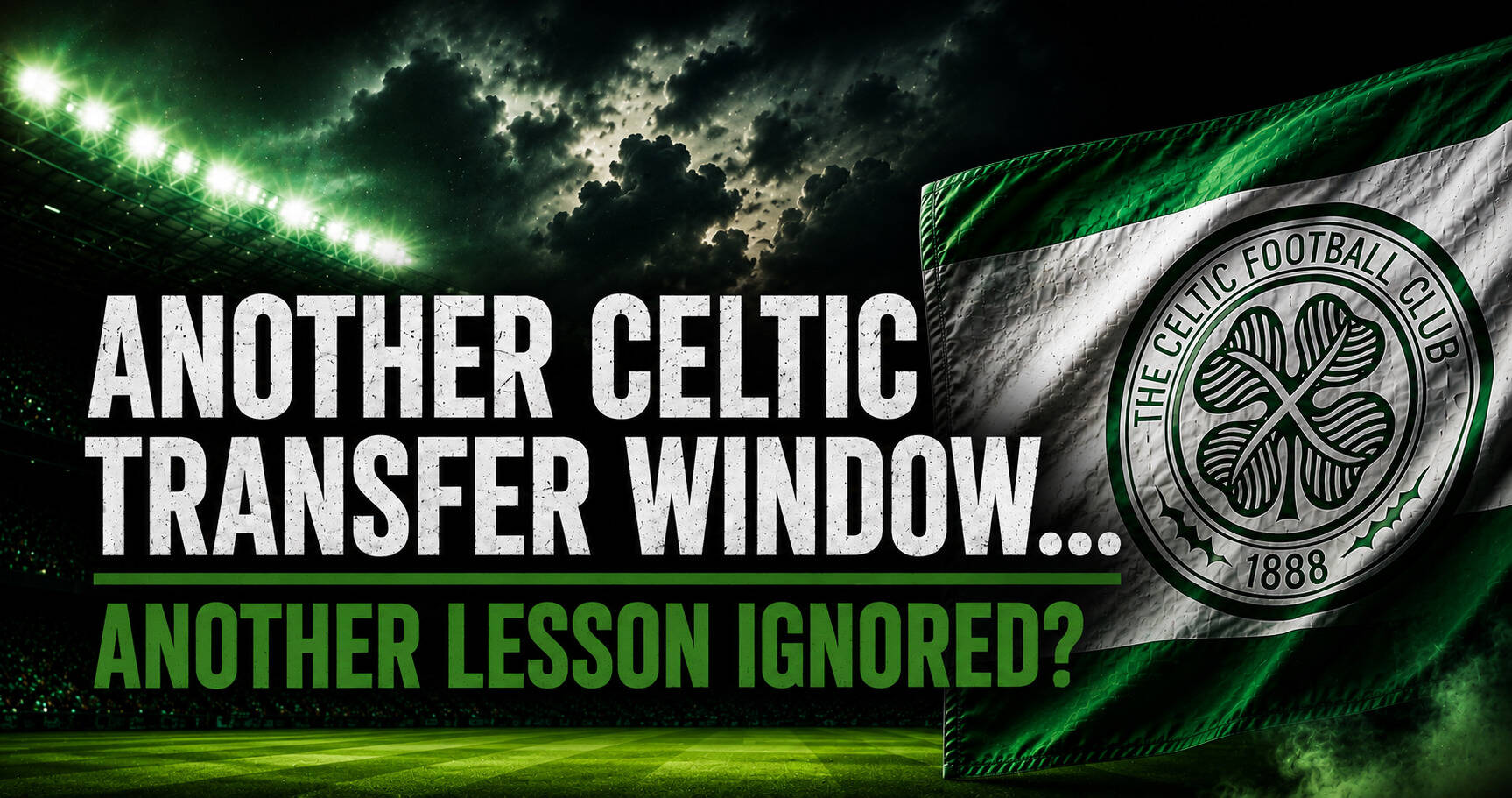 Another Celtic Transfer Window… Another Lesson Ignored?