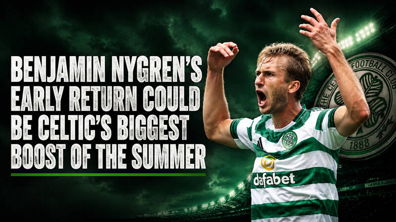 Benjamin Nygren’s Early Return Could Be Celtic’s Biggest Boost of the Summer Benjamin Nygren’s Early Return Could Be Celtic’s Biggest Boost of the Summer