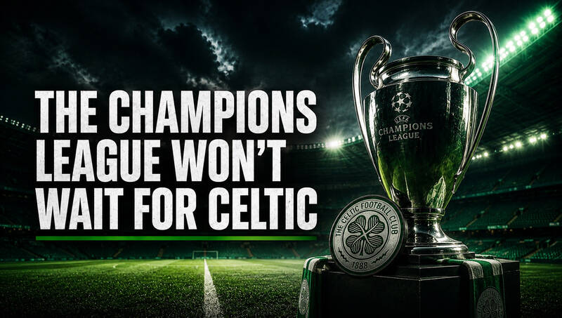 Celtic Must Act Before the Champions League Countdown Runs Out