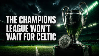 Celtic Must Act Before the Champions League Countdown Runs Out