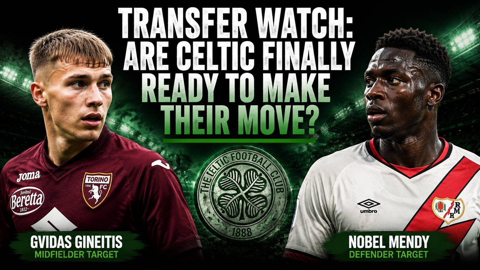 Transfer Watch: Are Celtic Finally Ready to Make Their Move