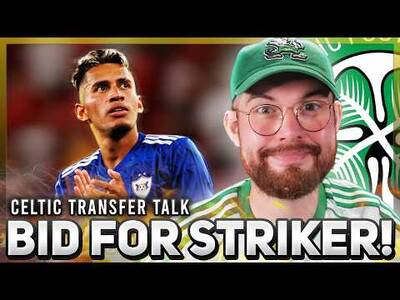 Celtic Have Bid for a Striker?!?!? 🚨🚨🚨