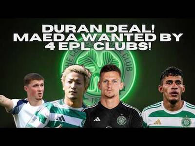 Celtic Transfer News / Duran Deal Close! / Maeda Worth 20 Million?