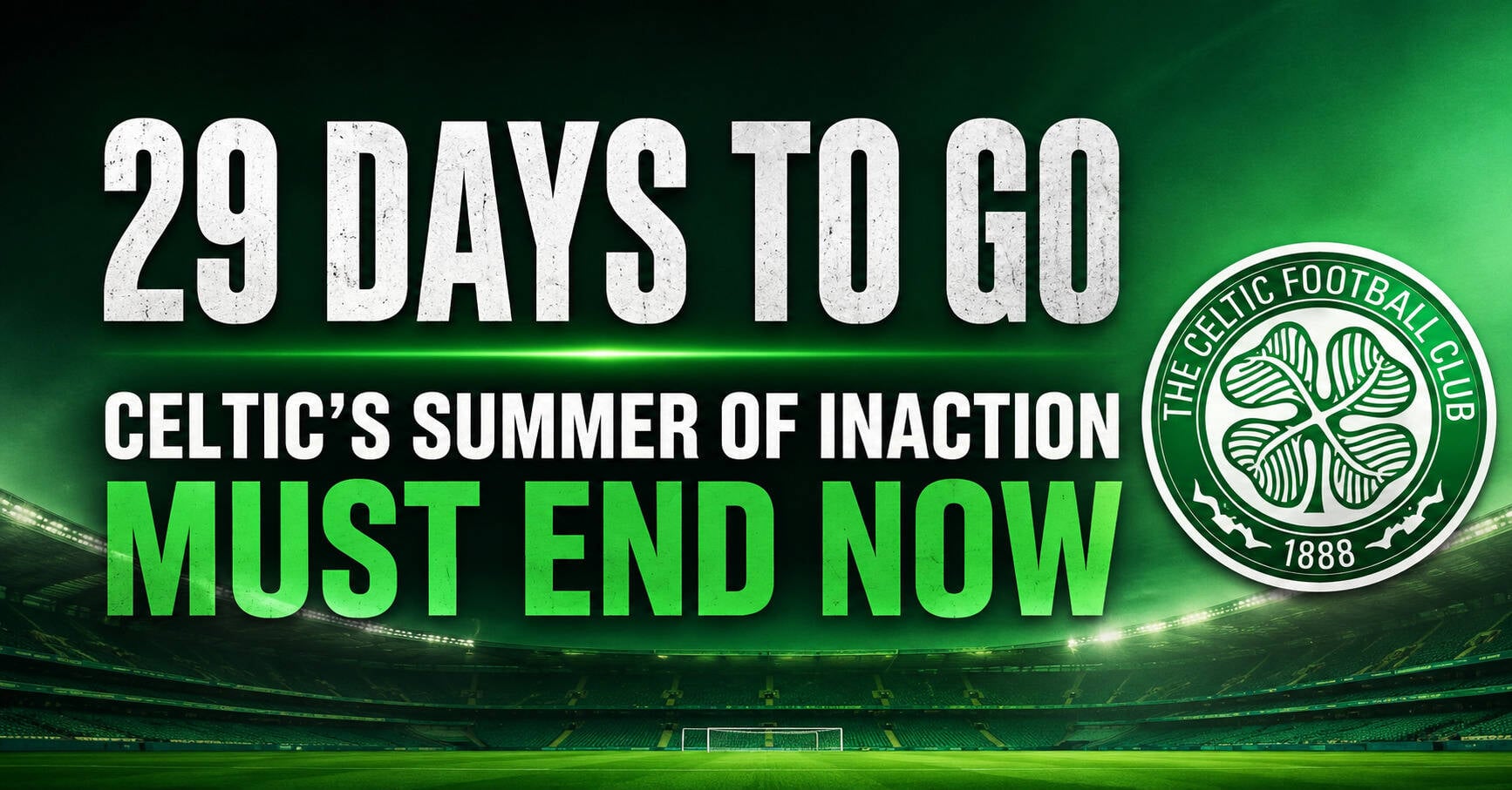 29 Days to Go – Celtic’s Summer of Inaction Must End Now