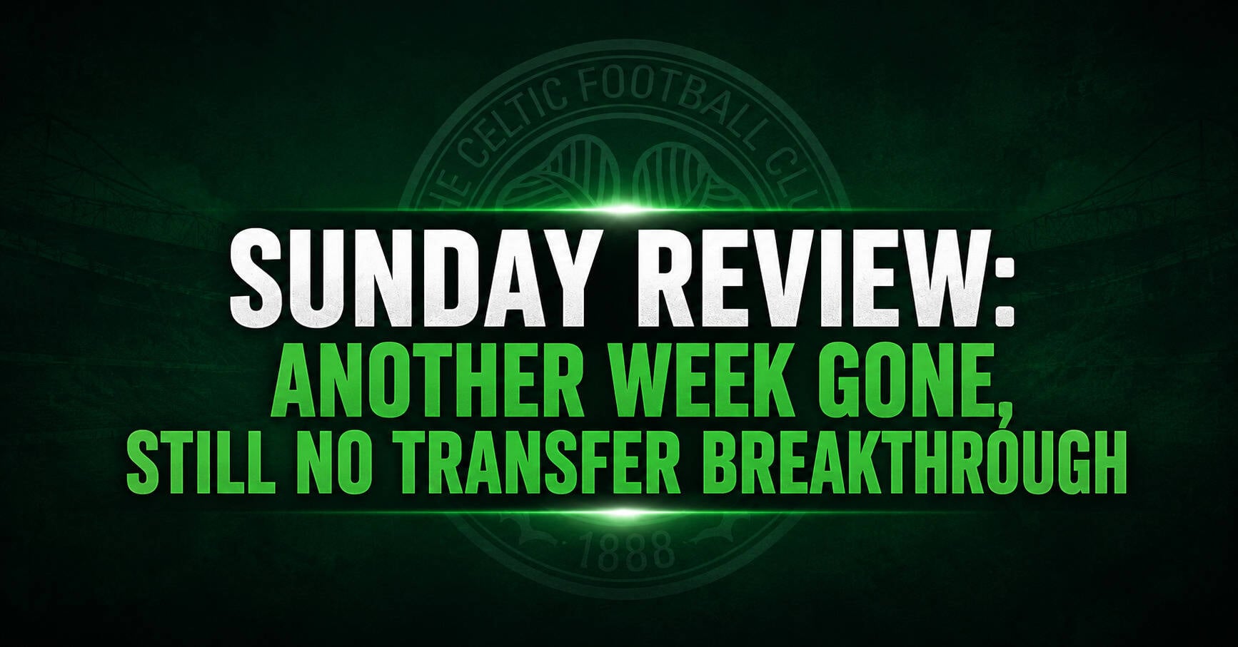 Sunday Review: Another Week Gone, Still No Transfer Breakthrough