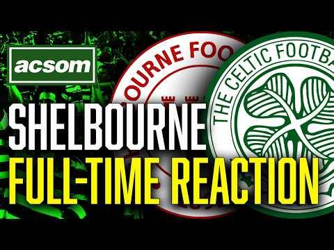 Shelbourne v CELTIC // LIVE Full-Time Reaction // ACSOM // A Celtic State of Mind