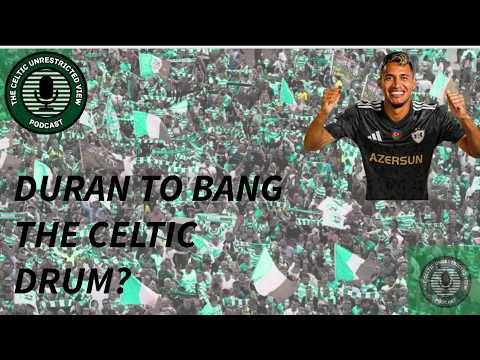 Celtic Conducting Business at a Snails Pace | When Will We Learn? | Duran Close?