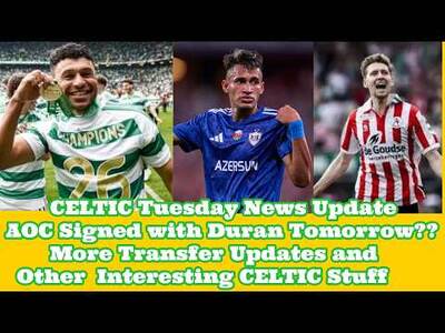 CELTIC News TUESDAY Update: One Player In and Another Tomorrow?? Plus Other Interesting Stuff
