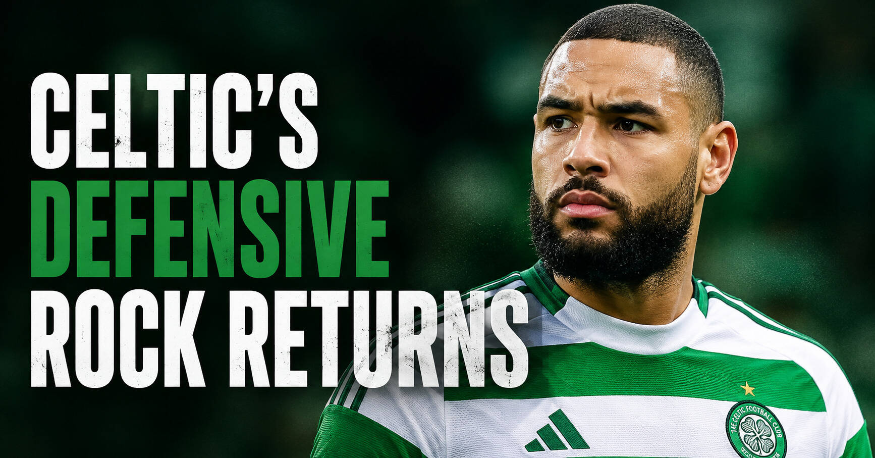 Celtic’s Defensive Rock Returns