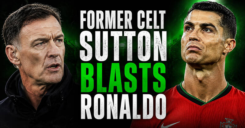 Former Celt Sutton Blasts Ronaldo