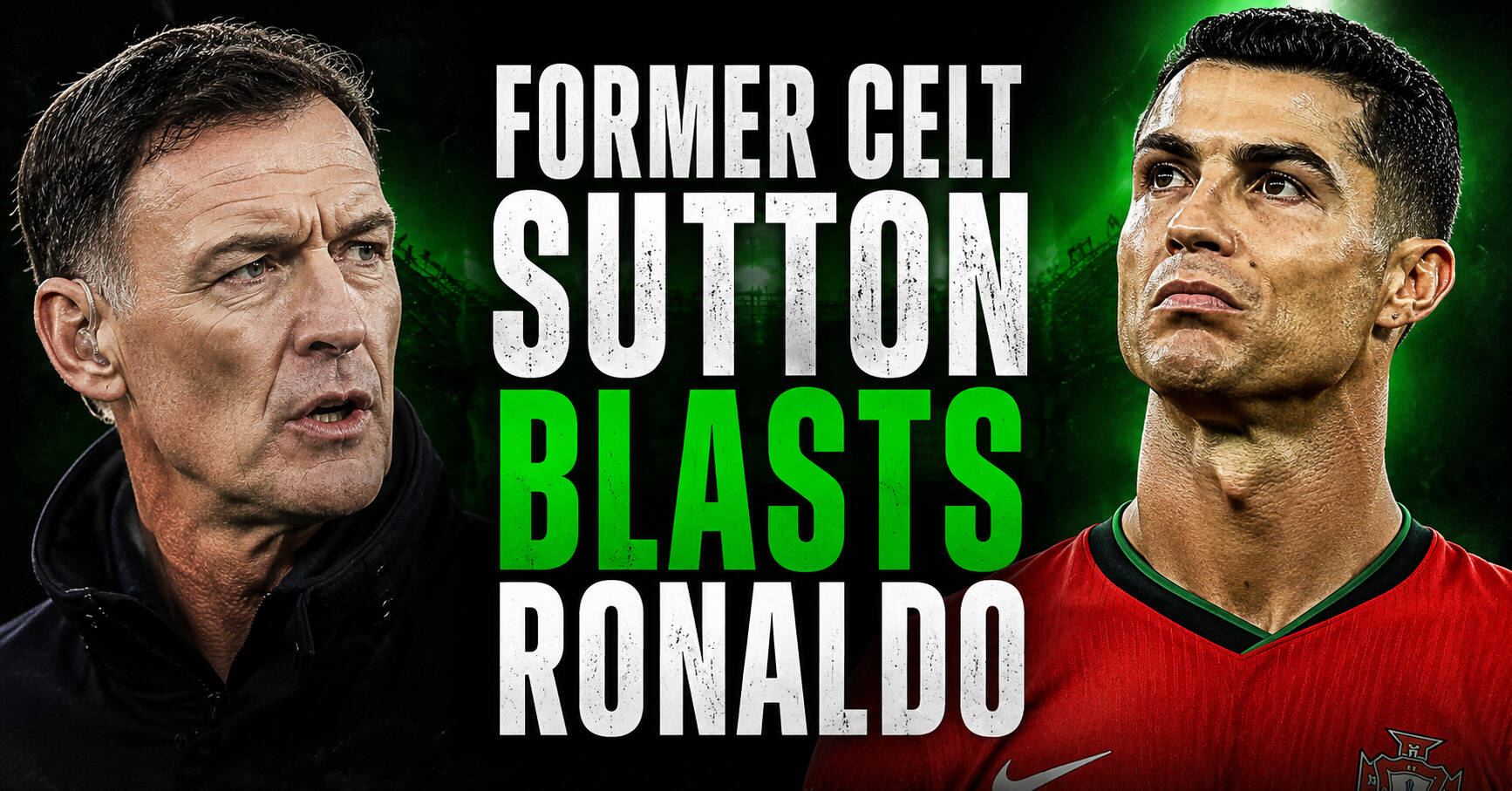 Former Celt Sutton Blasts Ronaldo