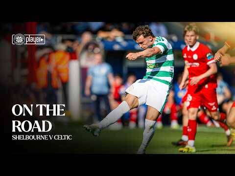 On the Road | Shelbourne v Celtic (07/07/26)