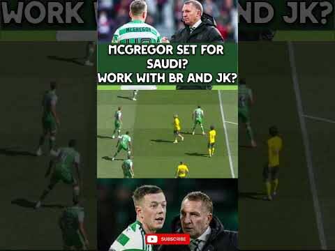 Callum Mcgregor Set to Leave Celtic to Work with Brendan Rodgers and Kennedy Again? #Celtic