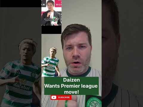DAIZEN MAEDA HINTS HE WANTS TO LEAVE CELTIC THIS SUMMER FOR THE PREMIER LEAGUE #daizenmaeda #CELTIC