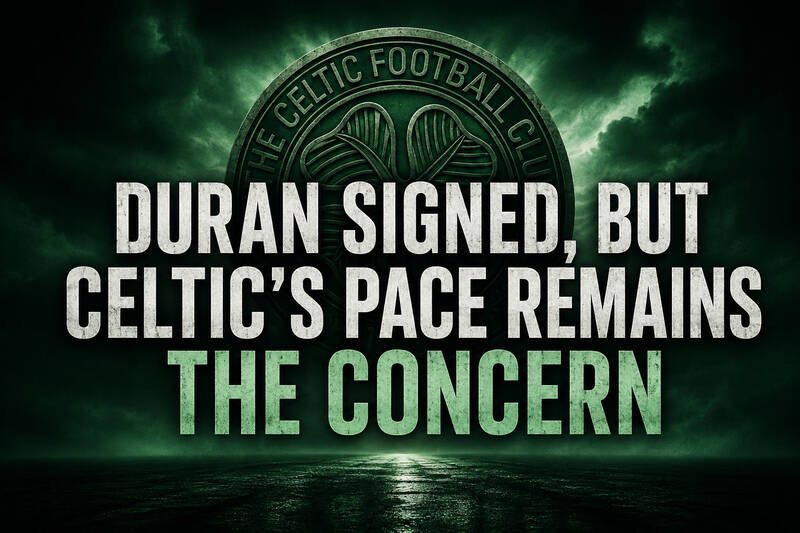 Duran Signed, But Celtic’s Pace Remains the Concern