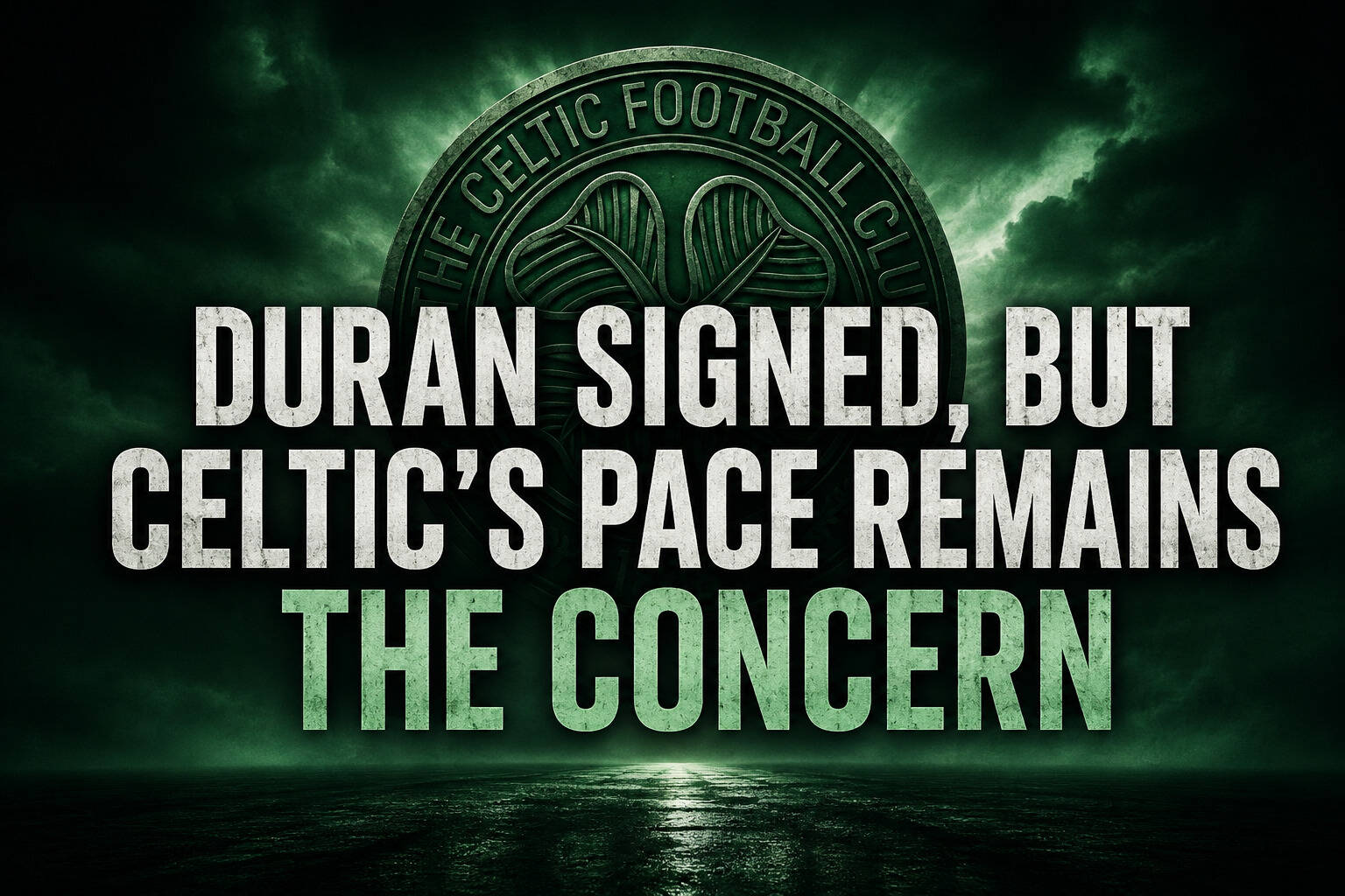 Duran Signed, But Celtic’s Pace Remains the Concern