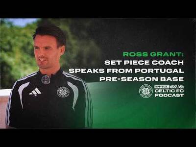Official Celtic FC Podcast | Ross Grant: Set piece coach on his role and being at the club he loves