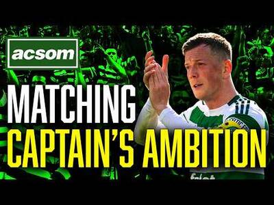 Celtic’s BIGGEST Priority: Sorting out Callum McGregor’s future // ACSOM // A Celtic State of Mind