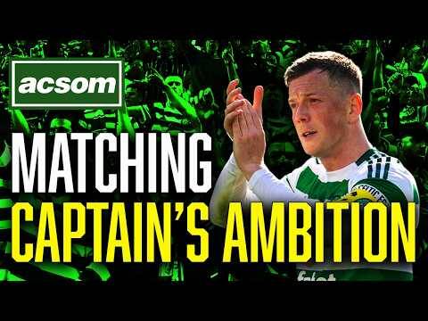 Celtic’s BIGGEST Priority: Sorting out Callum McGregor’s future // ACSOM // A Celtic State of Mind
