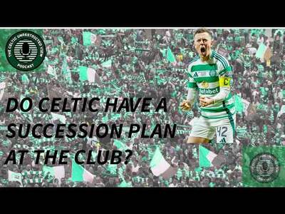 Do Celtic Have a Succession Plan? Market Moves Need to Happen Soon